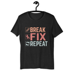 Break Fix Repeat – Unisex t-shirt